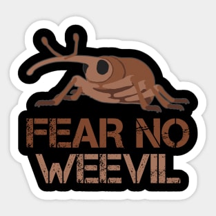 Fear No Weevil Sticker